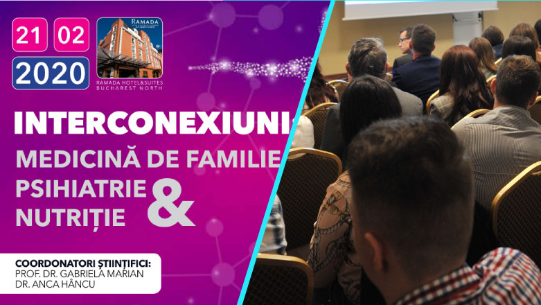 Interconexiuni: Medicina de familie – Psihiatrie – Nutritie, o conferinta la granita dintre specialitati