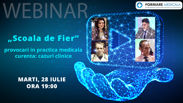 Webinar medical gratuit | “Scoala de Fier” – provocari in practica medicala curenta: cazuri clinice