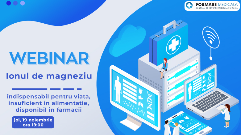 Webinar | Ionul de magneziu – indispensabil pentru viata, insuficient in alimentatie, disponibil in farmacii