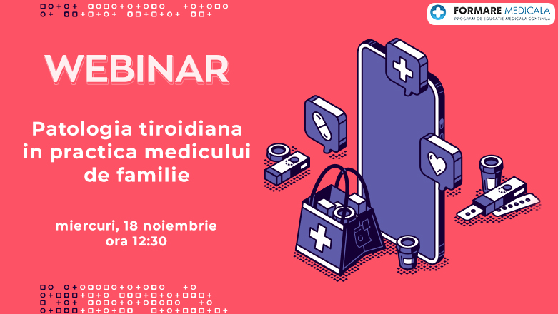 Webinar medical gratuit | Patologia tiroidiana in practica medicului de familie