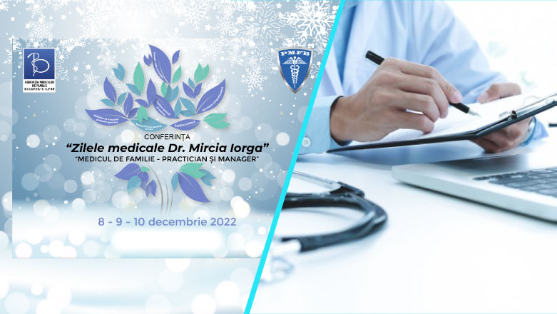 “Zilele medicale Dr. Mircia Iorga” – Medicul de familie – practician si manager, editia 2022