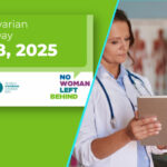 Ziua mondiala de lupta impotriva cancerului ovarian | Apel la preventie si diagnostic timpuriu