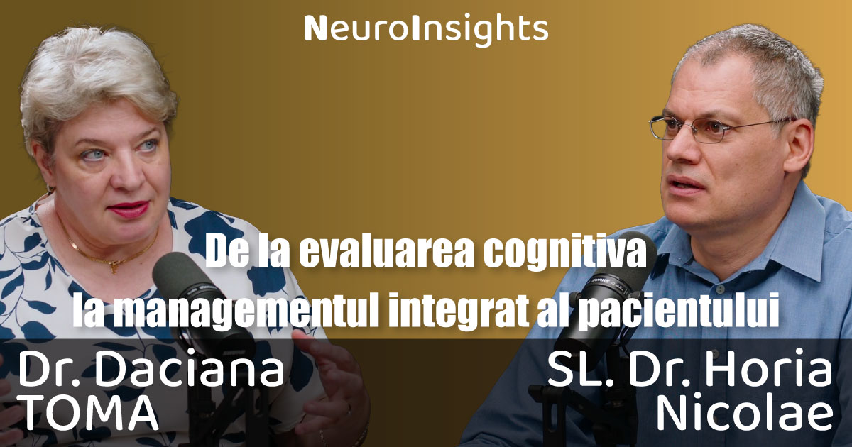 Podcast NeuroInsights: De la evaluarea cognitiva la managementul integrat al pacientului